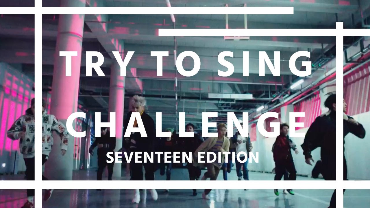 Try To Sing Along Challenge (Seventeen Edition)