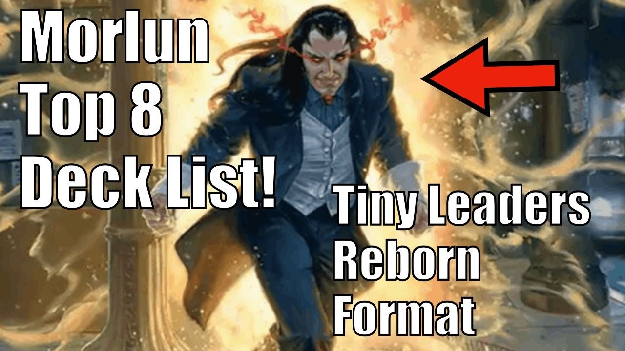 Morlun Top 8 Tiny Leaders Reborn Deck List!