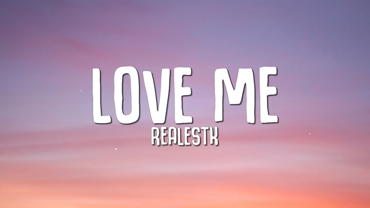 RealestK - Love Me (Lyrics)