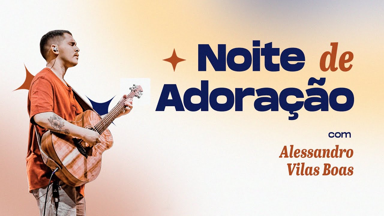 || Noite de Adora&ccedil;&atilde;o || Alessandro Vilas Boas - Comunidade do Rei
