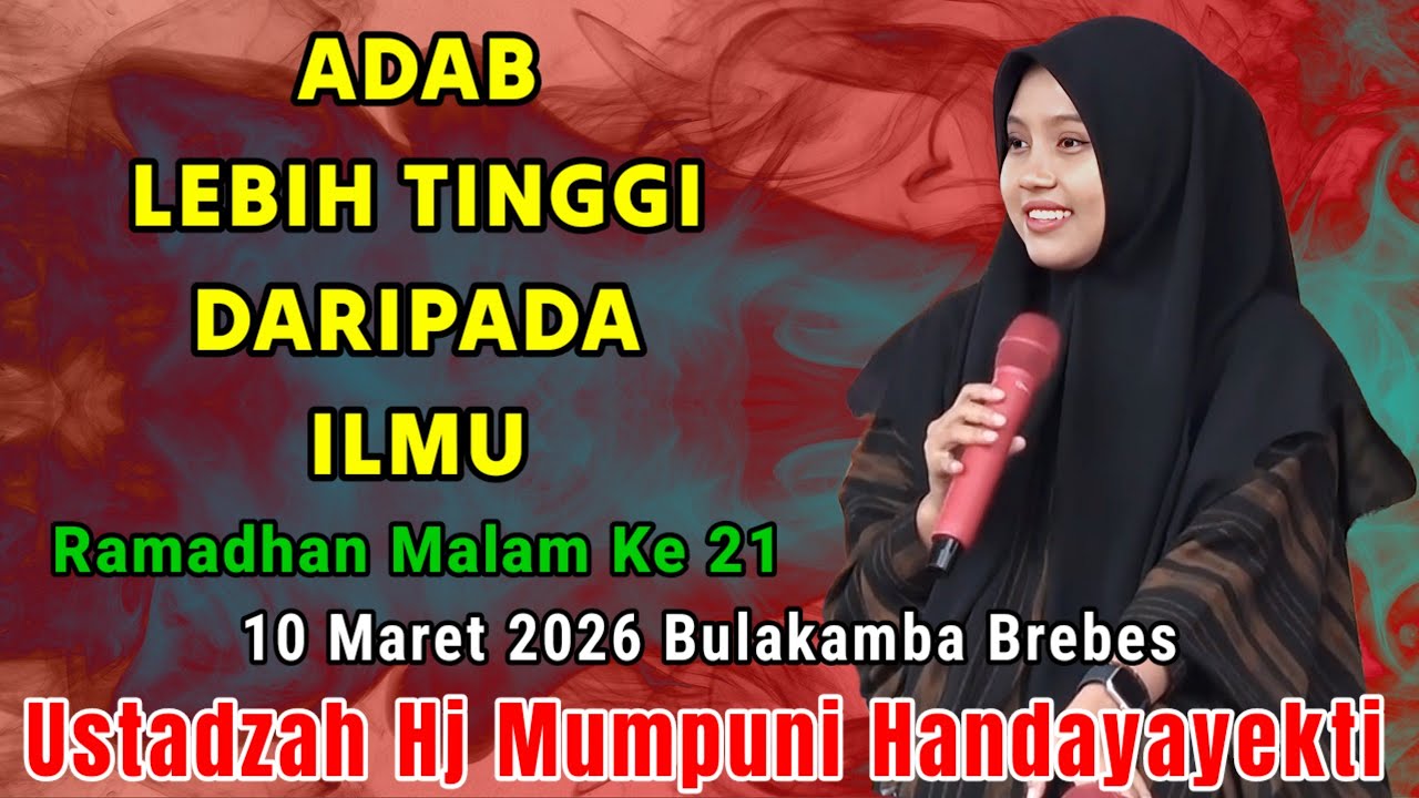 ADAB LEBIH TINGGI DARIPADA ILMU ~ NGAJI MALAM RAMADHAN KE 21 BARENG USTADZAH HJ MUMPUNI HANDAYAYEKTI