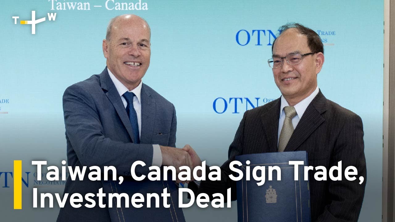 Taiwan, Canada Agree to Bolster Bilateral Trade, Investment | TaiwanPlus News
