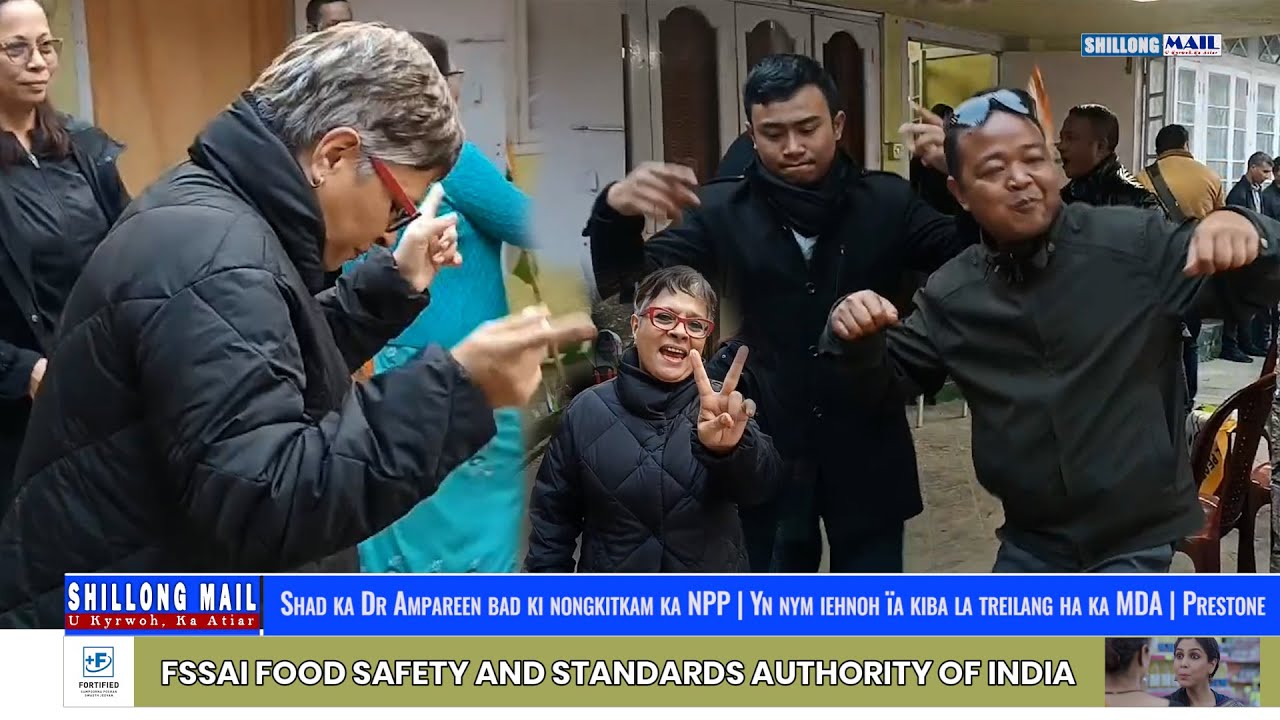 Shad Ka Dr Ampareen Bad Ki Nongkitkam Ka NPP | Yn Nym Iehnoh Ïa Kiba La Treilang Ha MDA | Prestone