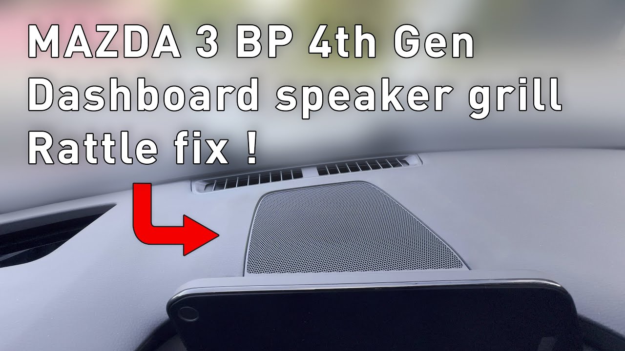 Mazda 3 BP 4th Gen 2019 - 2024 Dashboard Center Speaker Rattle Fix
