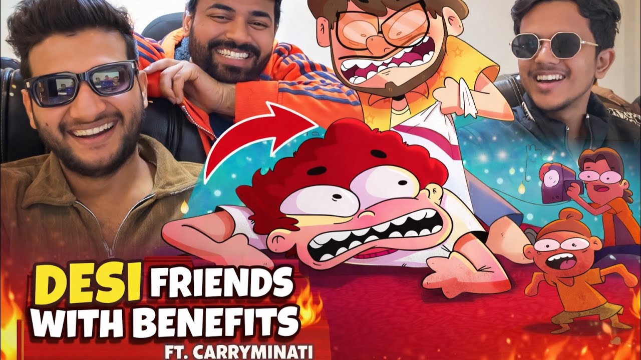 Desi Friends With Benefits | @CarryMinati