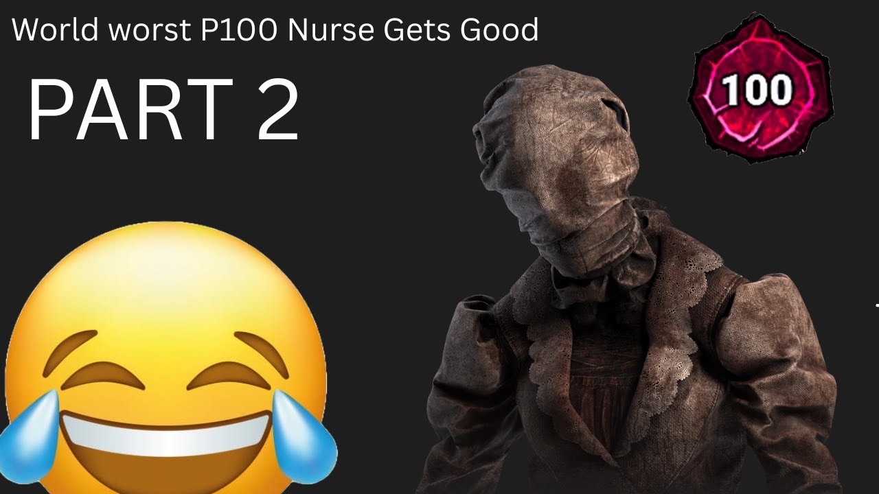 World's worst P100 nurse gets good Part 2! Dead by Daylight