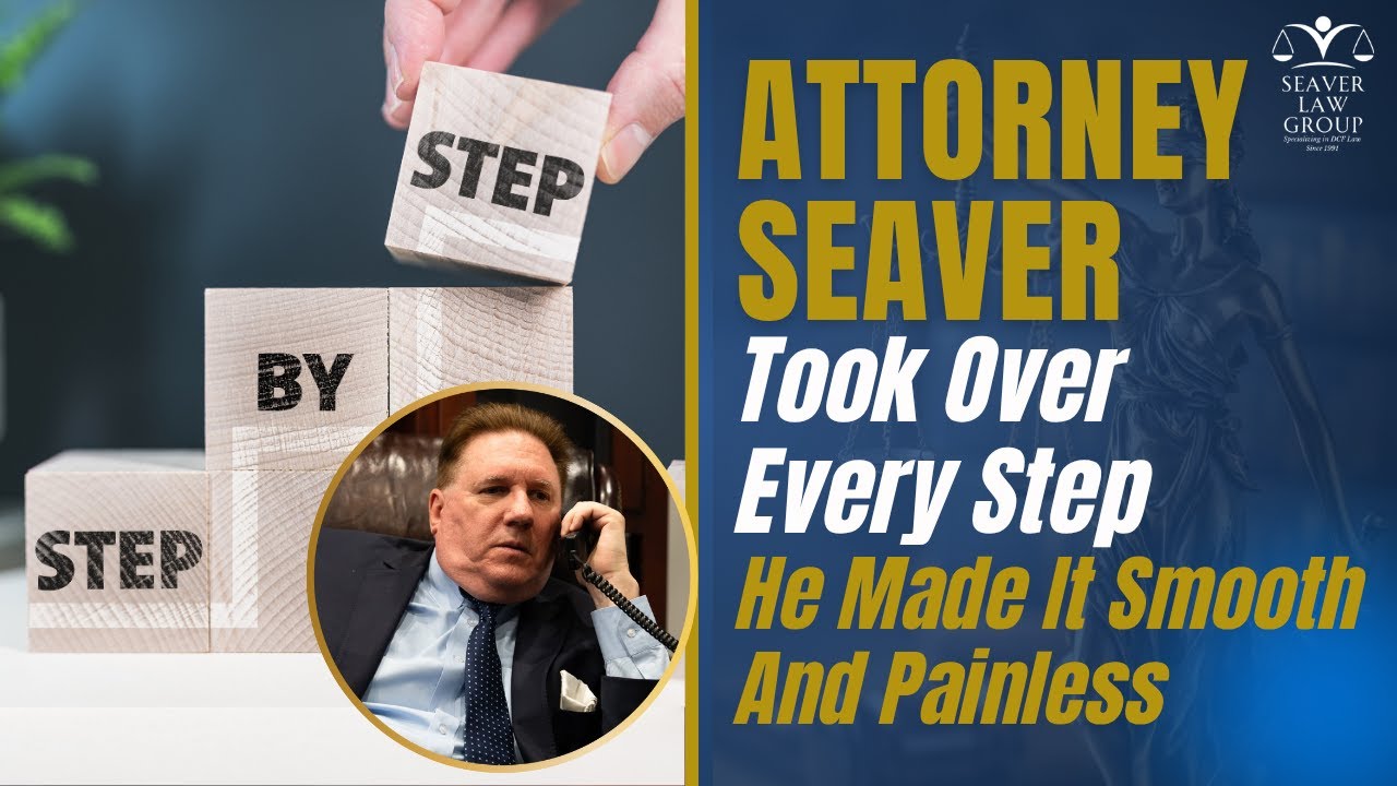 Attorney Seaver Took Over Every Step; He Made It Smooth And Painless