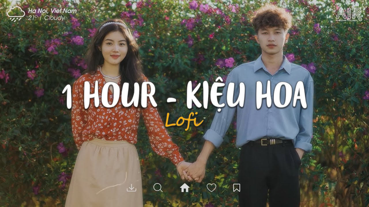 1 Hour || Kiệu Hoa Lofi ♫ Còn Gì Mà Tính Em Ơi Thôi Lên Kiệu Hoa Với Anh Hot TikTok | Nhạc Lofi 2022