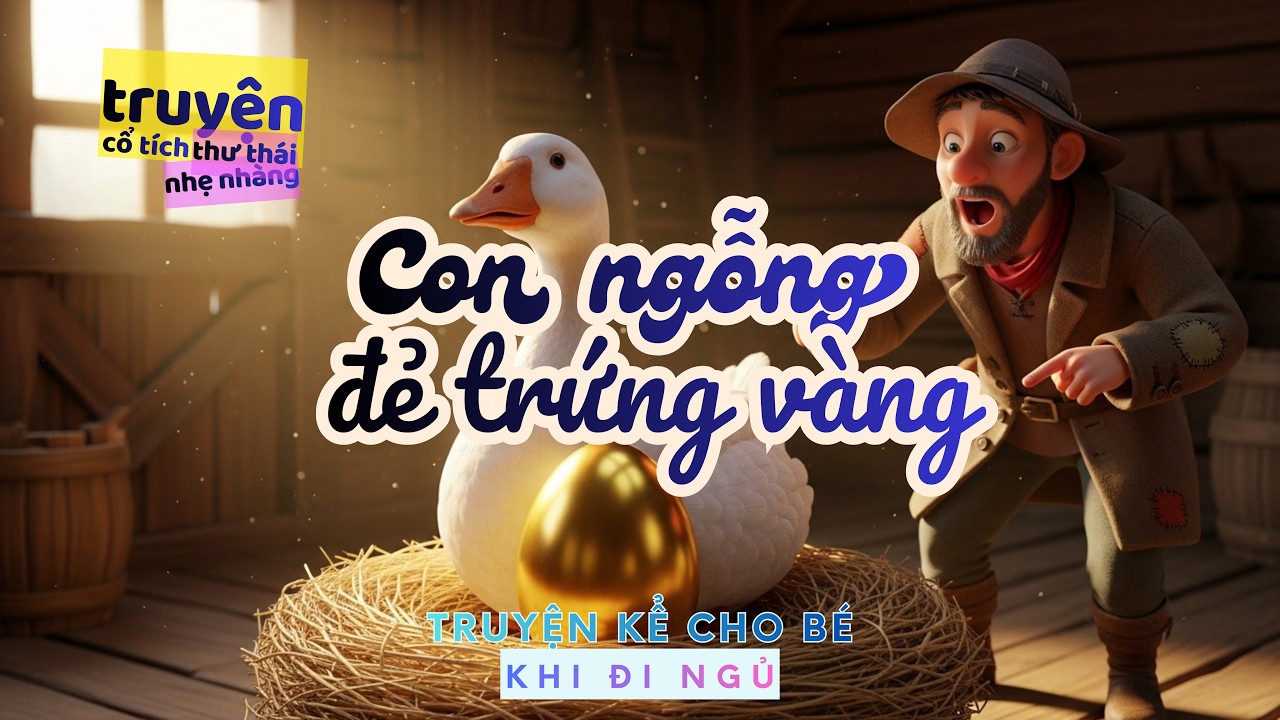 Con Ngỗng đẻ trứng vàng | Sách nói NHẸ NHÀNG, ÊM ÁI | TRUYỆN THAI GIÁO | Cổ tích cho bé ngủ ngon