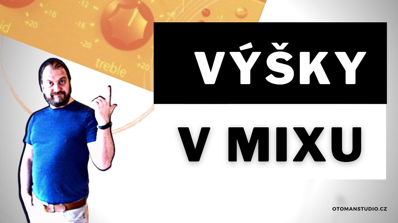 Jak míchat výšky? (3 základní frekvenční pásma mixu) - @oTomanStudio