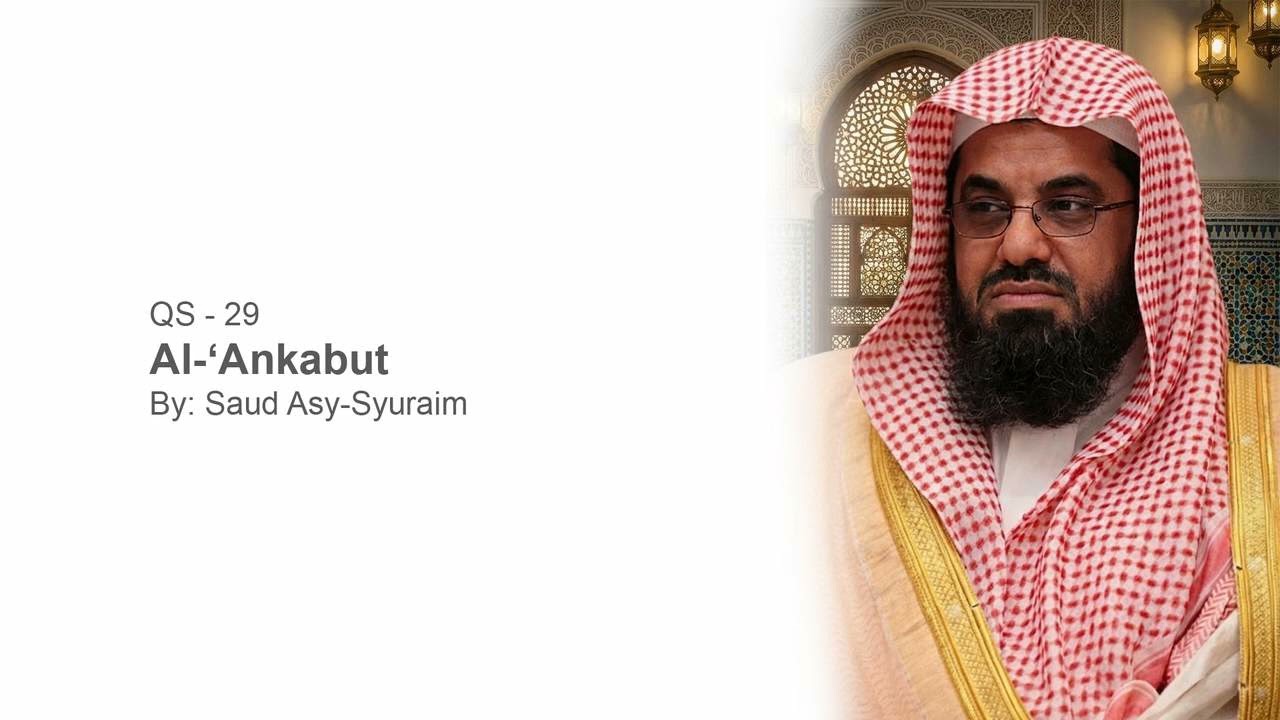 QS 29 - Surah Al-‘Ankabut - By Saud Asy-Syuraim