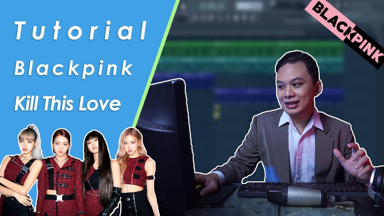 INI DIA!! Cara Membuat Musik Seperti BLACKPINK Kill This Love!