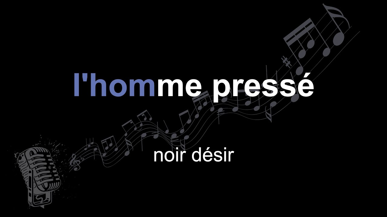 noir désir | l'homme pressé | lyrics | paroles | letra |
