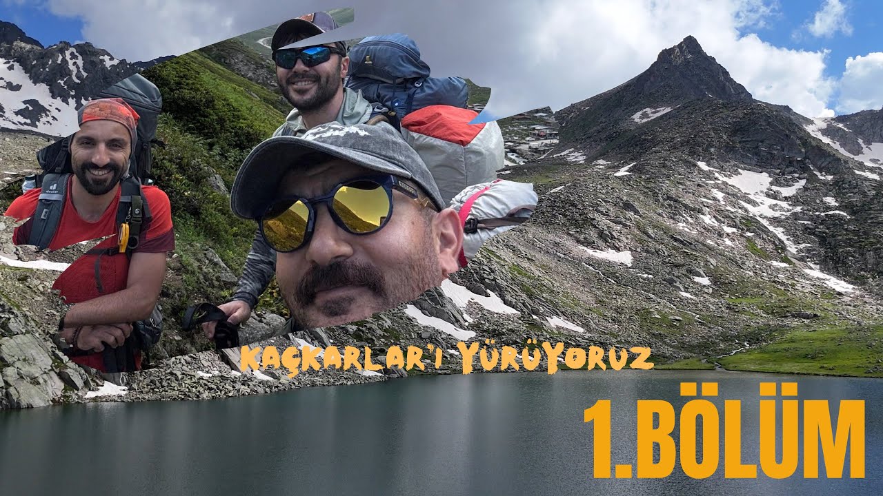 KAÇKARLAR DAĞ VE YAYLA TURU 1.GÜN // YUKARI KAVRUN - GÖLLER BÖLGESİ