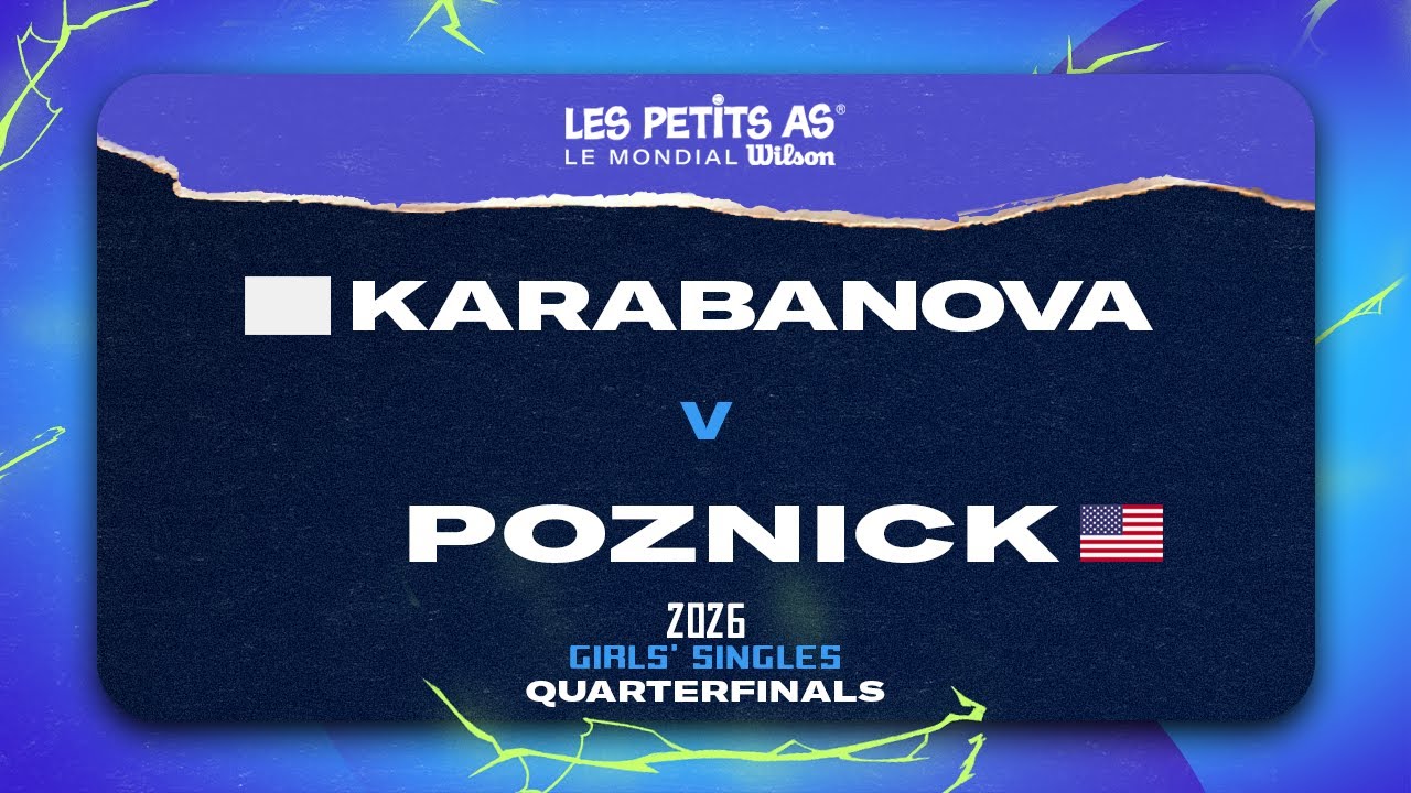 Les Petits As 2026 | Girls Singles Quarterfinals | Aleksandra KARABANOVA vs. Nadia POZNICK