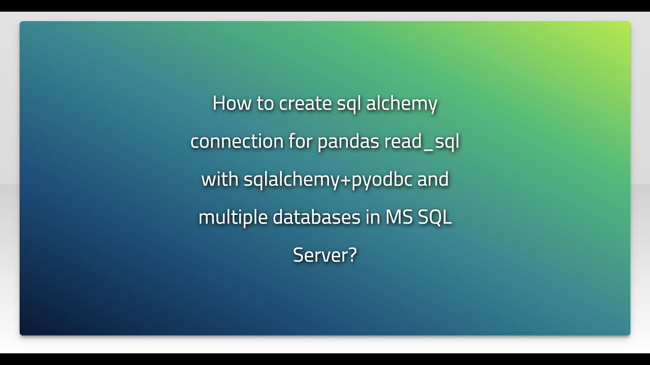 How to create sql alchemy connection for pandas read_sql with sqlalchemy+pyodbc and multiple dat...