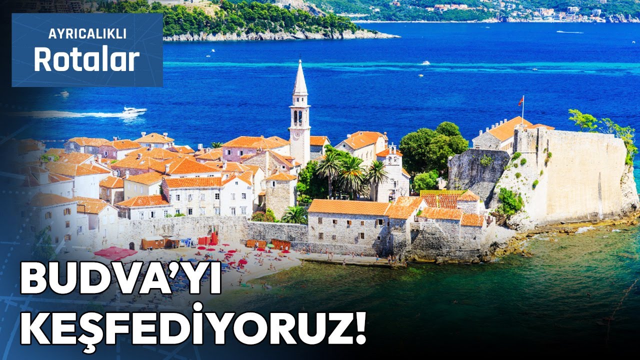 Karadağ'ın Sahil Cenneti: Budva | Ayrıcalıklı Rotalar