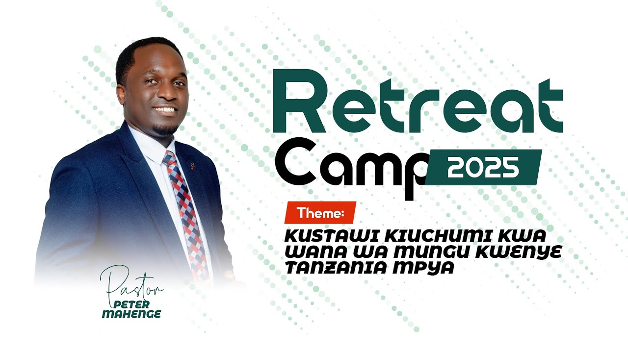 RETREAT CAMP 2025 | DAY 3 KUSTAWI KIUCHUMI KWA WANA WA MUNGU (19.04.2025)