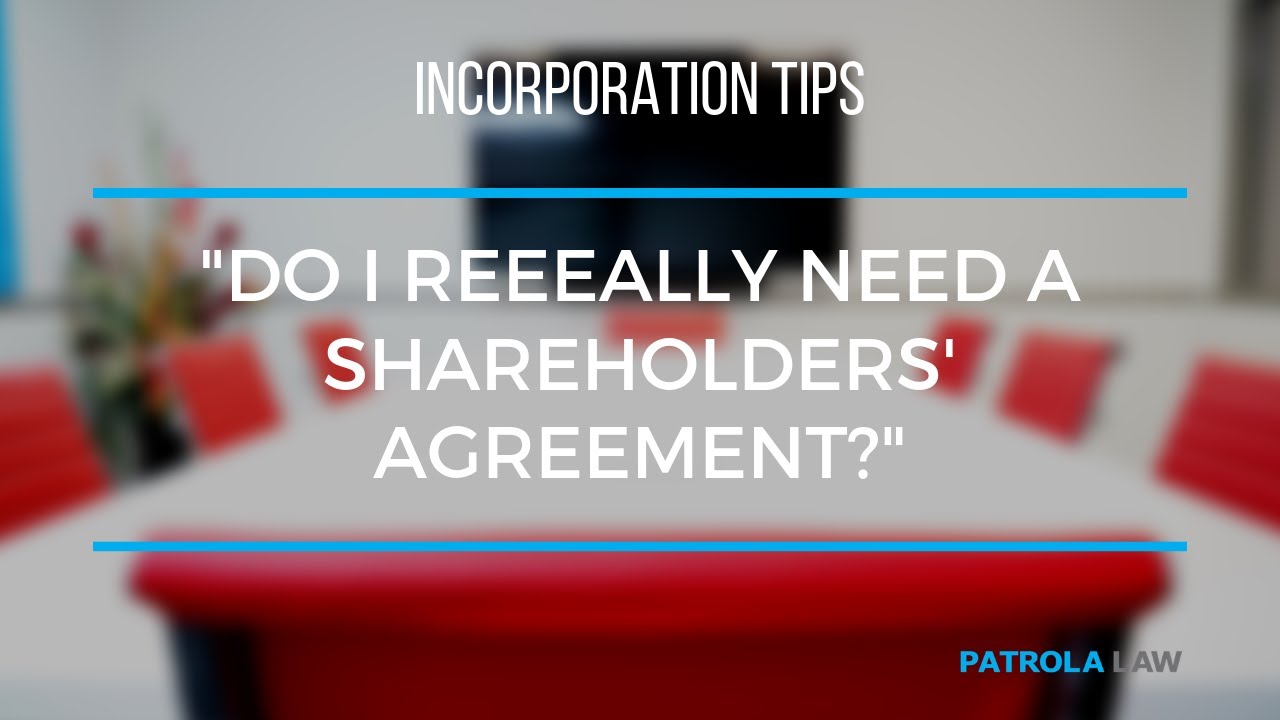 Do I REEALLY Need a Shareholders' Agreement?