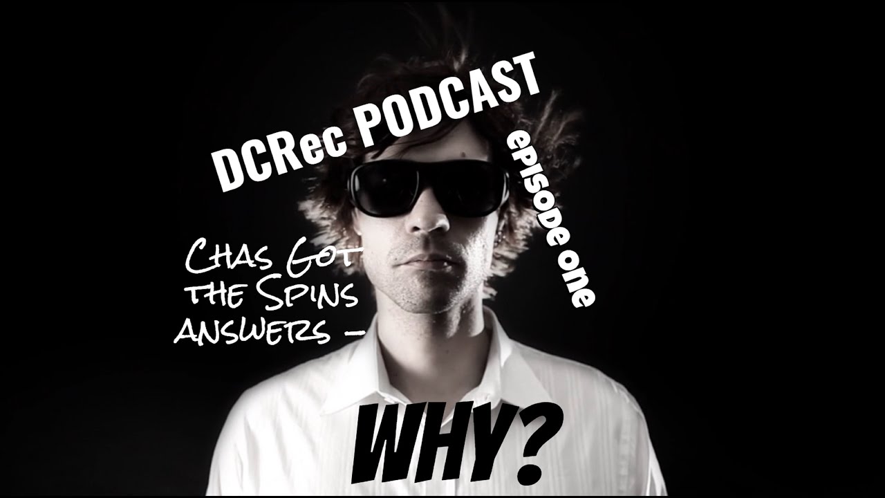 DCRec Podcast: Episode one - Chas answers WHY?