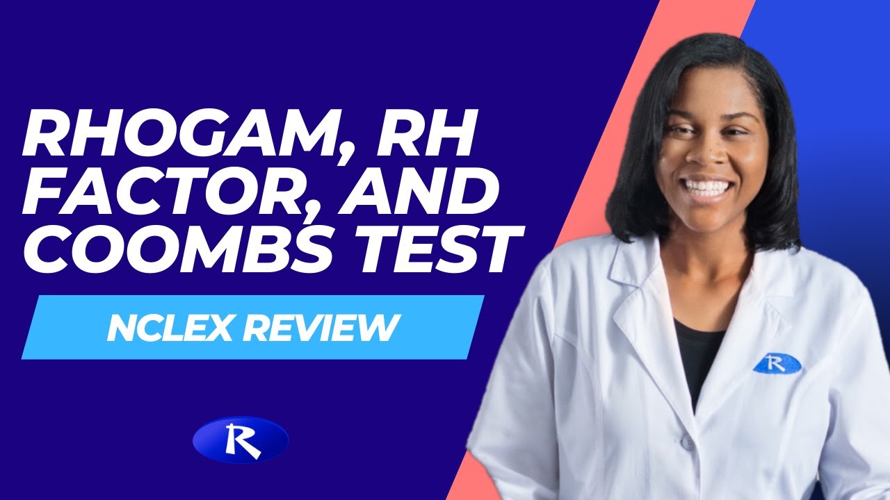 Rhogam, RH Factor, and Coombs Test (NCLEX Review)