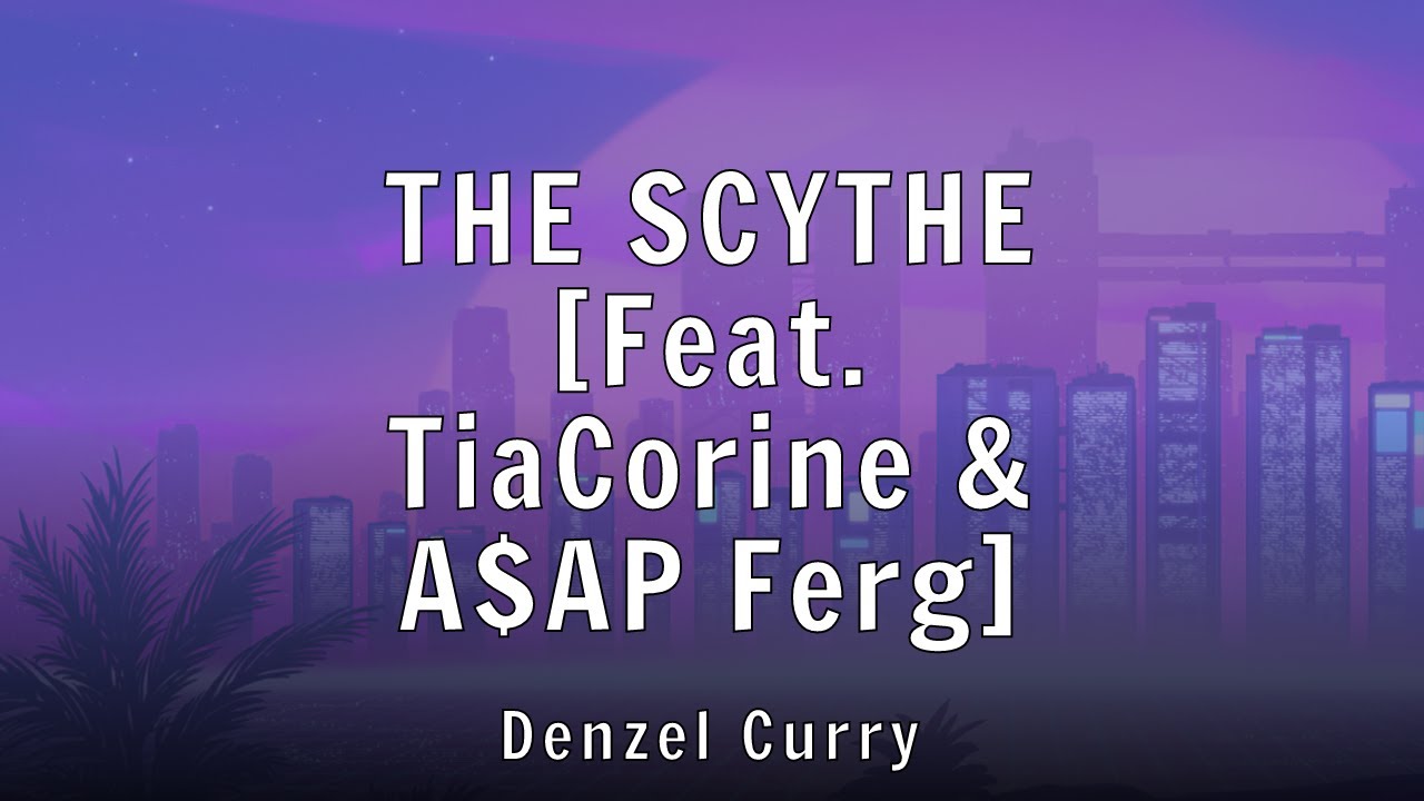Denzel Curry - THE SCYTHE [Feat. TiaCorine & A$AP Ferg] (Lyrics)