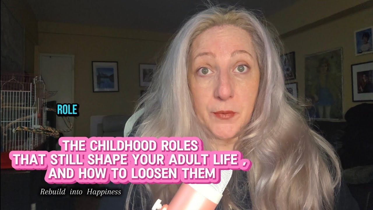 The Childhood Roles that still shape your adult life , and how to loosen them