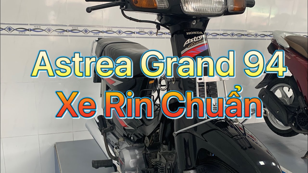 HUYỀN THOẠI ASTREA GRAND 94, RIN BAO CHẤT ✅🏍😍