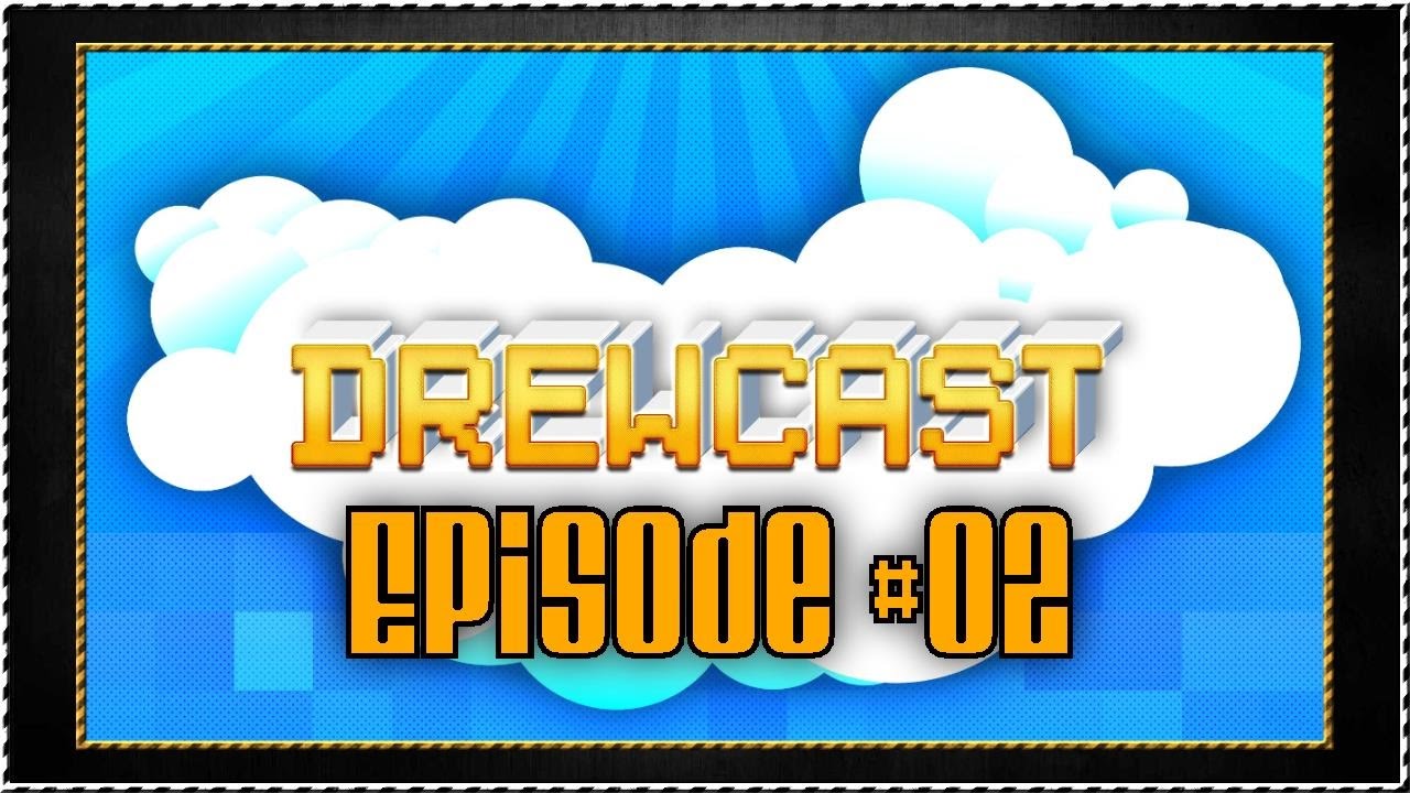 Drewcast: Episode 02