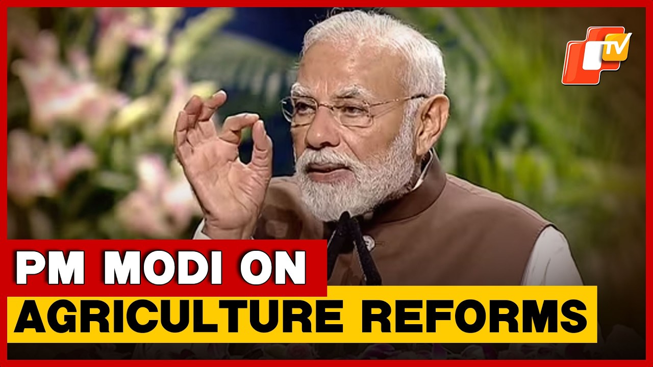 PM Modi Highlights Farm Reforms, Says Agriculture Key To India’s Growth