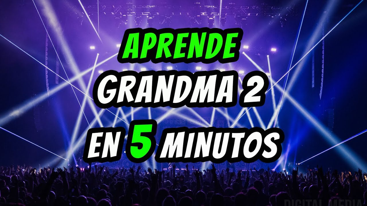 GRANDMA2 EN 5 MINUTOS