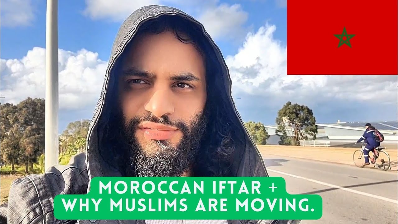 Iftar in Morocco! Plus, The Real Reason Muslims Are Leaving the West!