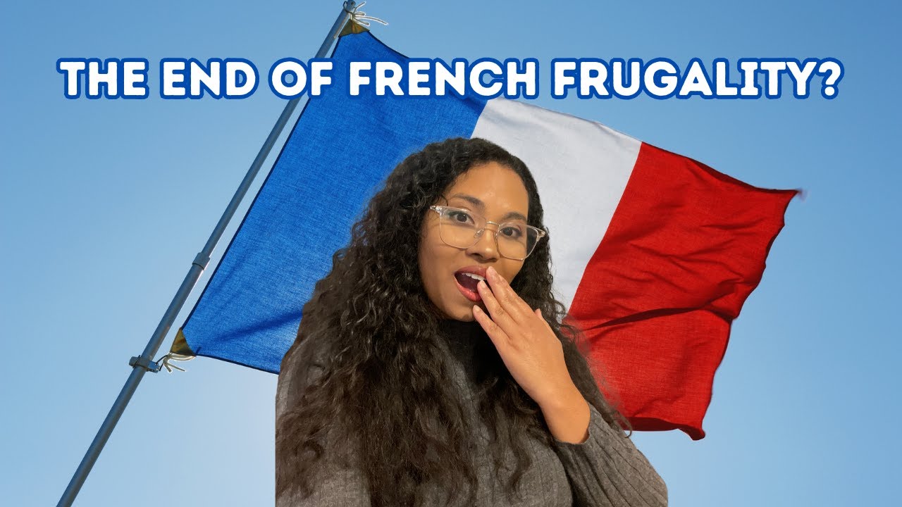FRENCH FRUGALITY vs American Money Norms -- FRANCE IS CHANGING
