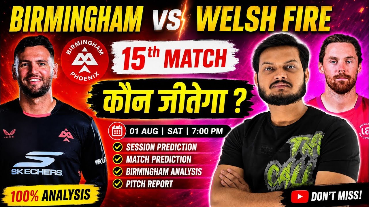 Birmingham phoenix vs welsh fire the hundred 15th match prediction, brm vs wef today prediction
