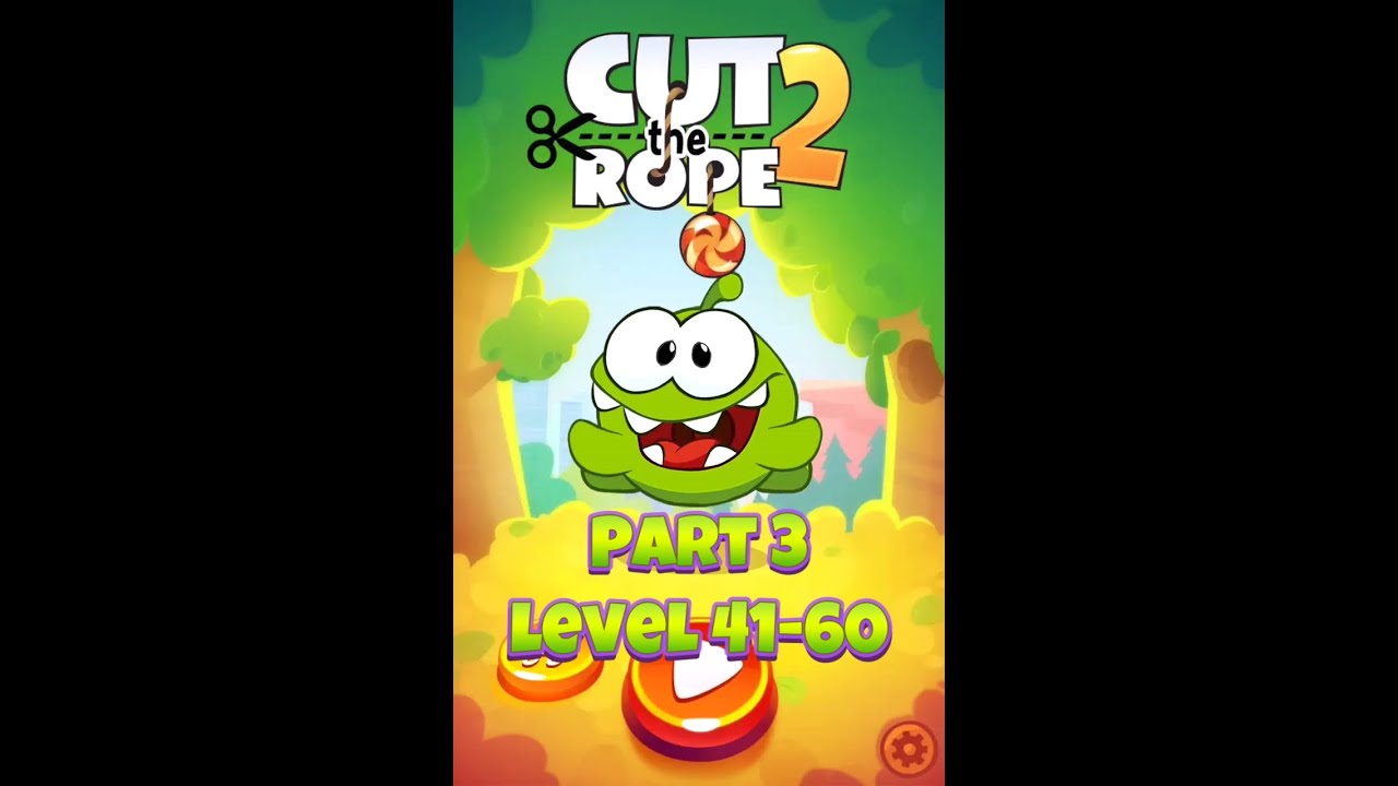 Cut the Rope 2 Part 3 | Levels 41-60 | Puzzle Fun with Om Nom!
