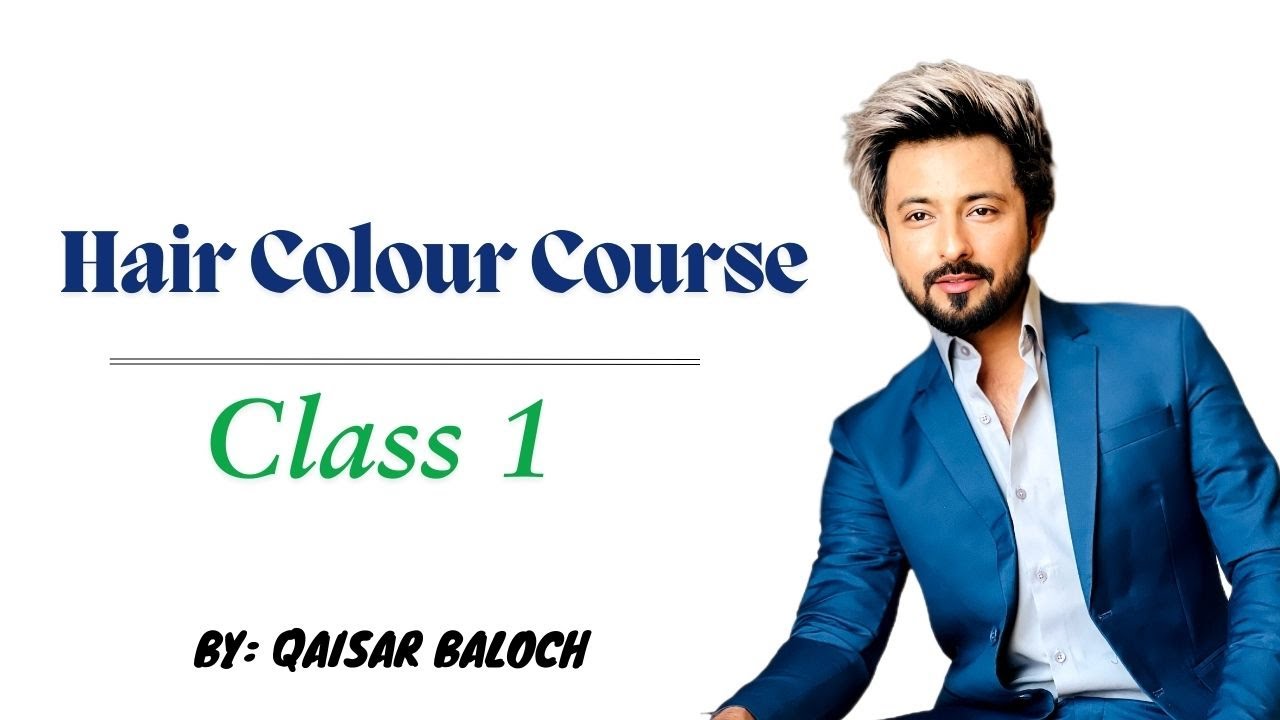 Hair Color Course By Qaisar Baloch || Class 1 || Basics of Hair Color Transformation