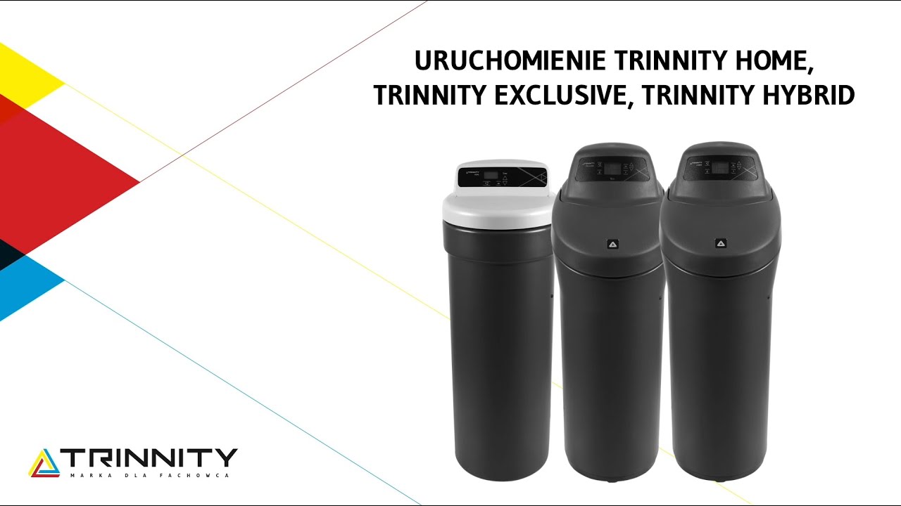 Uruchamianie filtrów i zmiękczaczy wody TRINNITY z serii Home, Exclusive, Hybrid