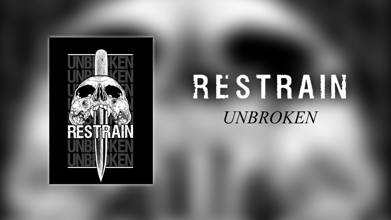 RESTRAIN - Unbroken
