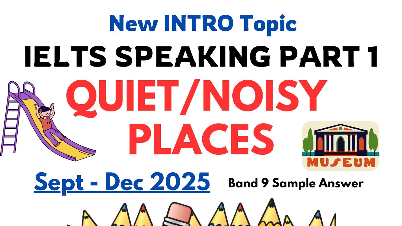 IELTS Speaking Part 1 Quiet Or Noisy Places | Quiet/Noisy Places | IELTS Speaking Band 9