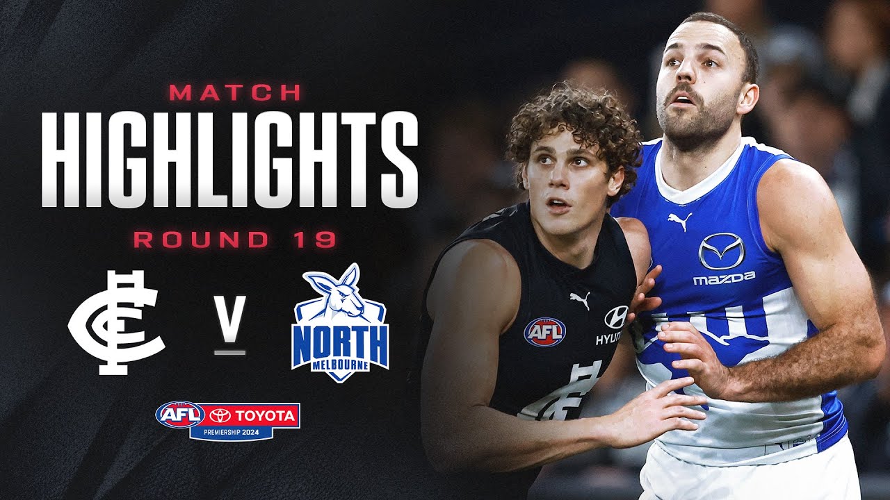 Carlton v North Melbourne Highlights | Round 19, 2024 | AFL