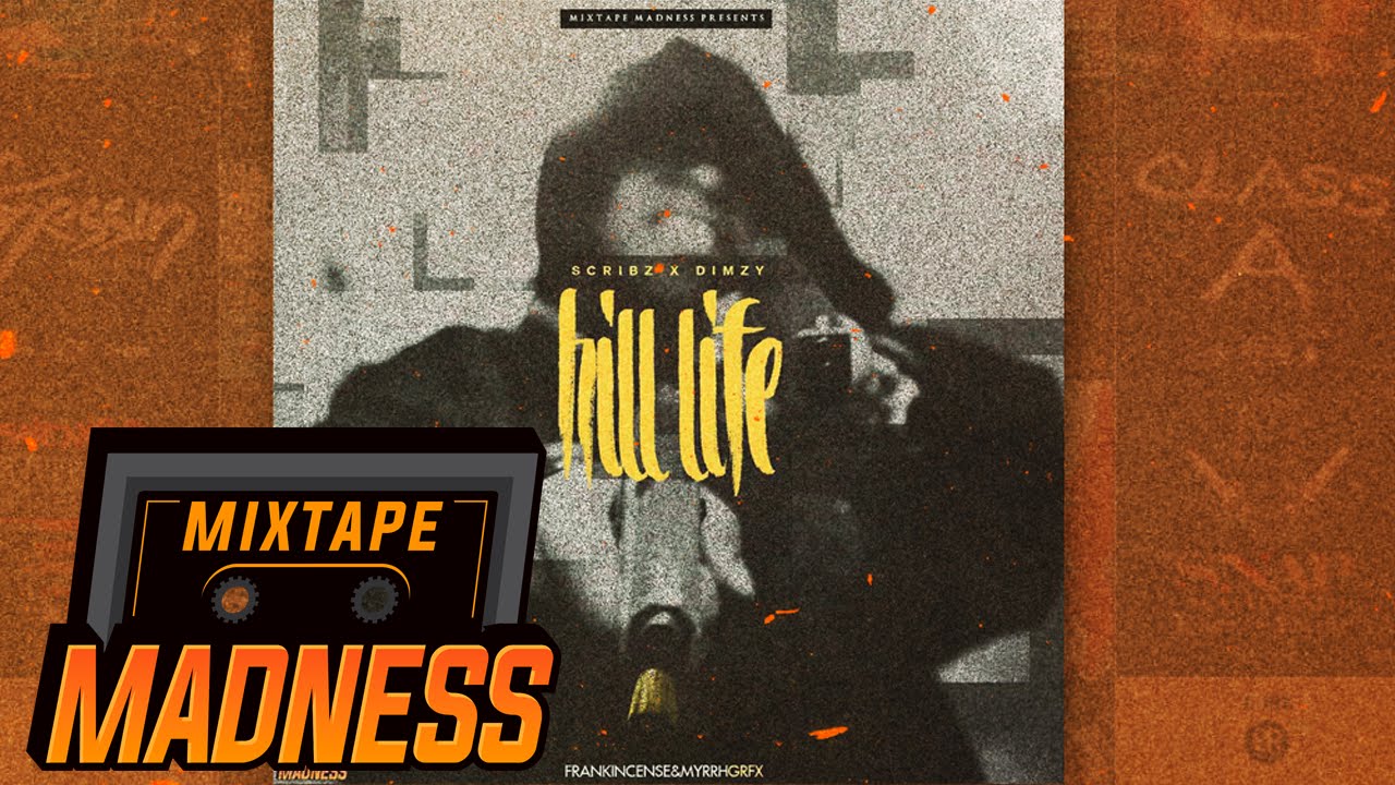Scribz x Dimzy (67) - Hill Life #BlastFromThePast | @MixtapeMadness