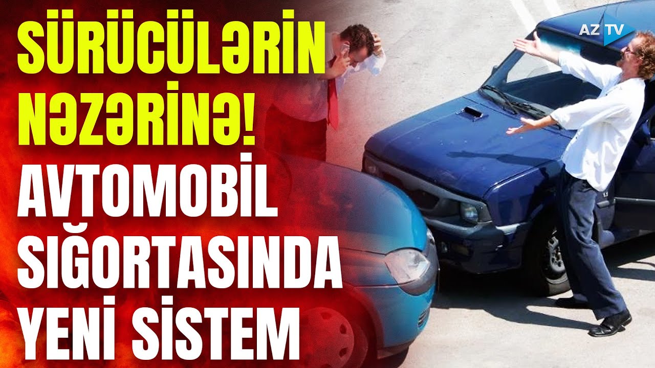 S&Uuml;R&Uuml;C&Uuml;LƏRƏ ŞAD XƏBƏR! &ndash; Avtomobil sığortasında YENİ SİSTEM &ndash; qəza edən s&uuml;r&uuml;c&uuml;...