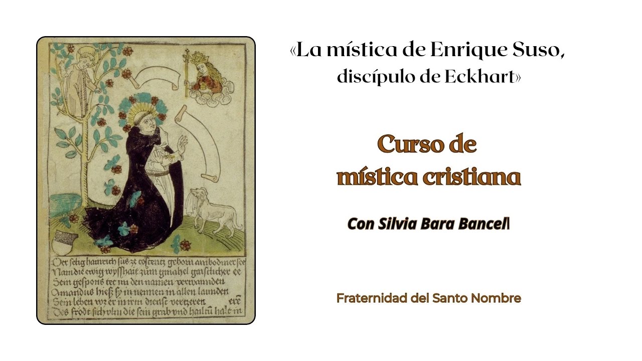 «La mística de Enrique Suso, discípulo de Eckhart», en Mística Cristiana con Silvia Bara Bancel
