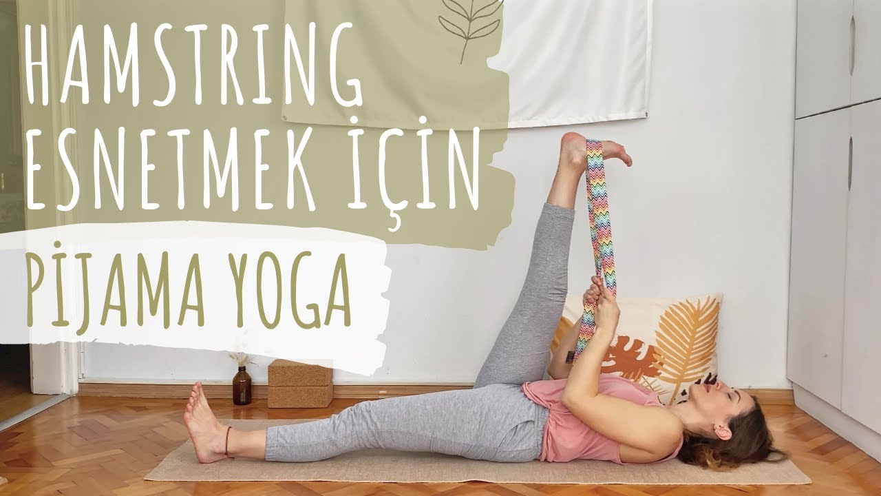 Hamstring (Arka Bacak) Esnetmek için Pijama Yoga