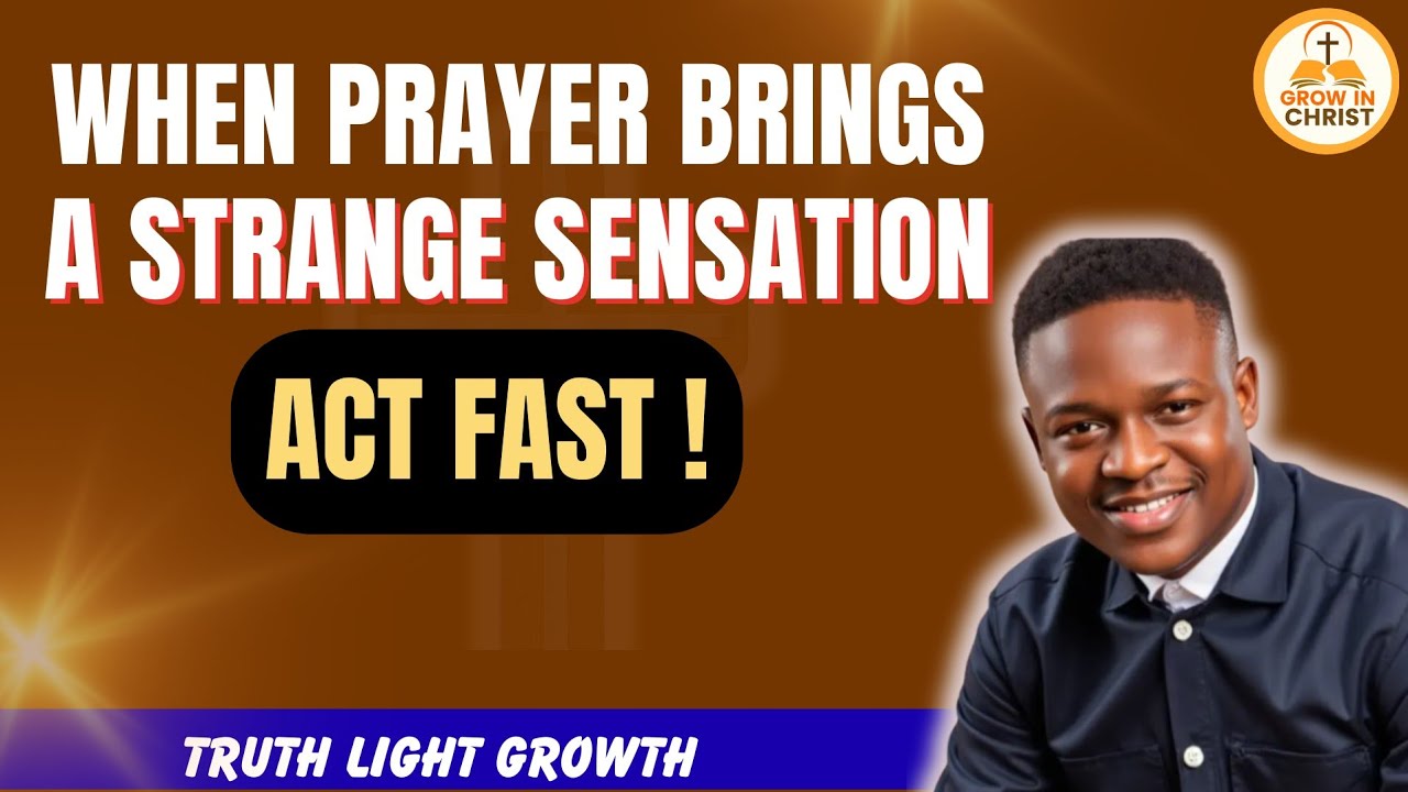 The Truth About Strange Sensations in Prayer &mdash;Don&rsquo;t Ignore This l Grow In Christ 