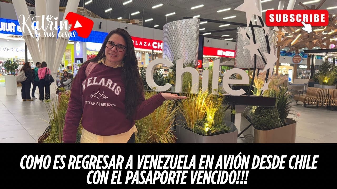 Cómo es viajar a Venezuela 🇻🇪 en avión desde Chile 🇨🇱 con el pasaporte vencido (pasando por Cúcuta)