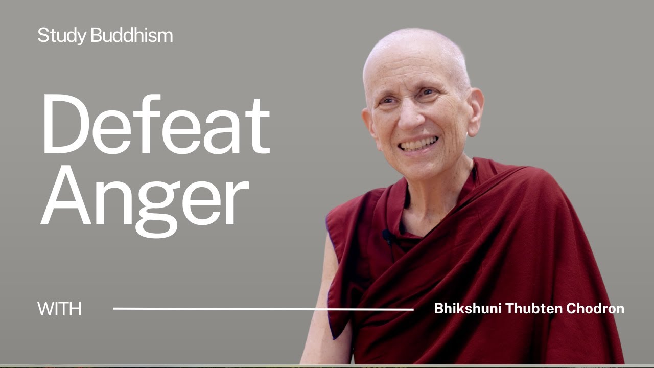 The Buddhist Way to Defeat Anger | Bhikshuni Thubten Chodron