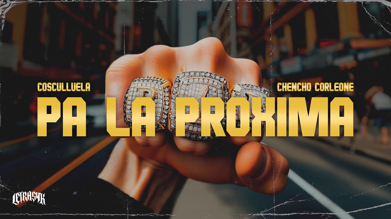 Cosculluela x Chencho Corleone - Pa La Proxima (Letra)