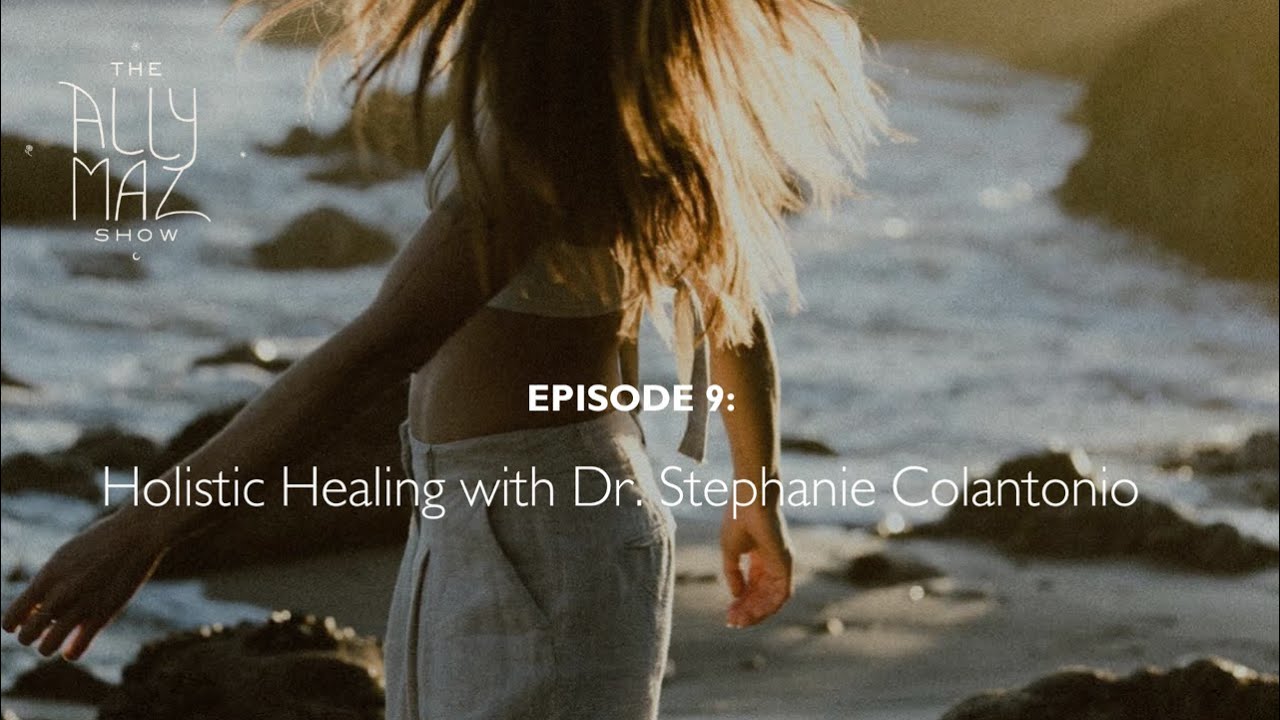 Holistic Healing with Dr. Stephanie Colantonio
