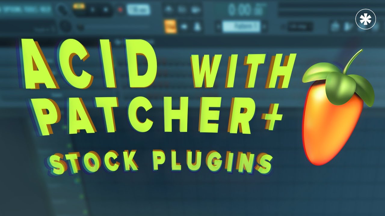 How to Patcher - Creating Acid in FL Studio from Scratch